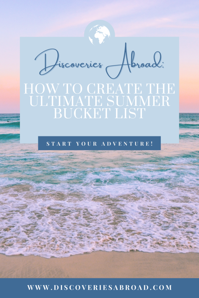 Discoveries Abroad Blog Promo Pin: How to Create the Ultimate Summer Bucket List with beach background.